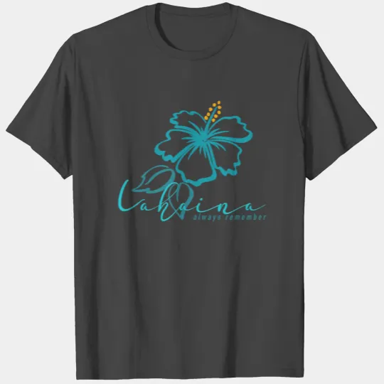 Blue Hibiscus: Lahaina - Always Remember T Shirts