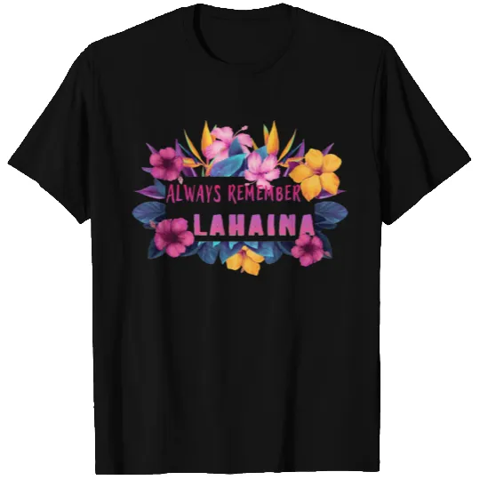 Always Remember Lahaina T Shirts