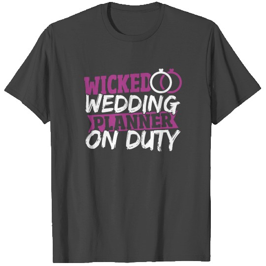 Wicked Wedding Planner On Duty Wedding Planning T Shirts