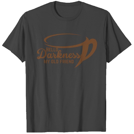 hello darkness my old friend T Shirts