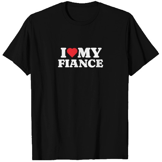 I Love My Fiance T Shirts