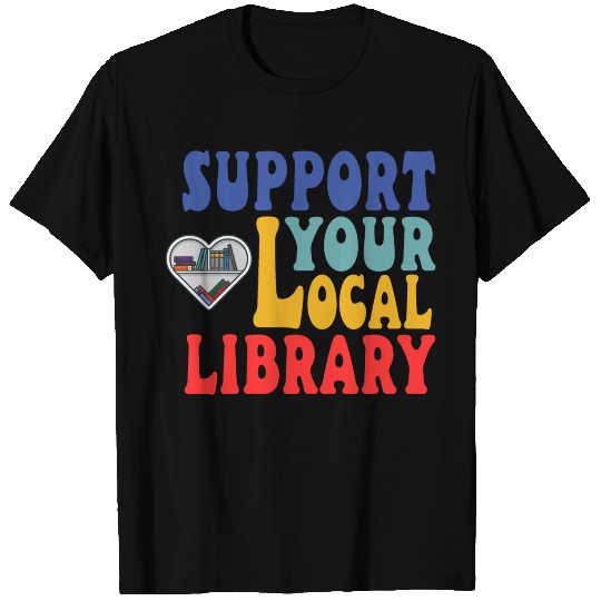 Support your local library T Shirts