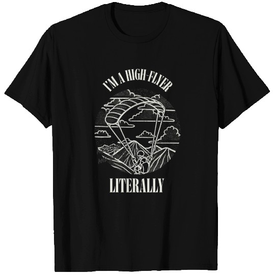 I m a high flyer literally Airborne and loving it T Shirts