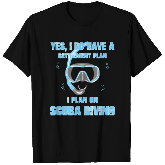Yes I Do Have A Retirement Plan On Scuba Diving T Shirts
