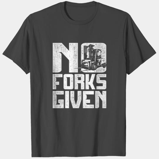 Forklift Operator No Forks Given T Shirts