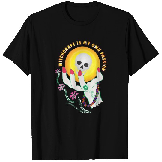 Witchcraft is my own passion T Shirts