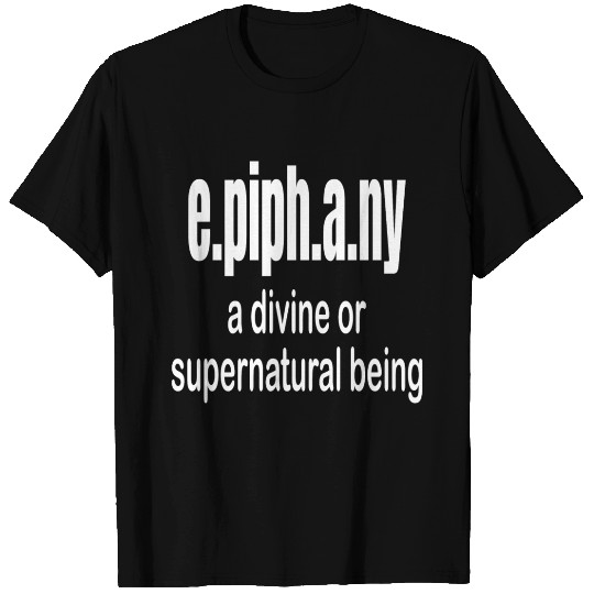 Epiphany a divine or supernatural being T Shirts