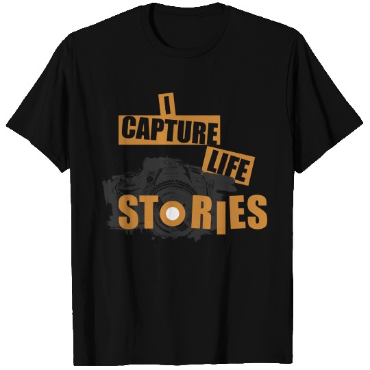 I CAPTURE LIFE STORIES Photography For Photographe T Shirts