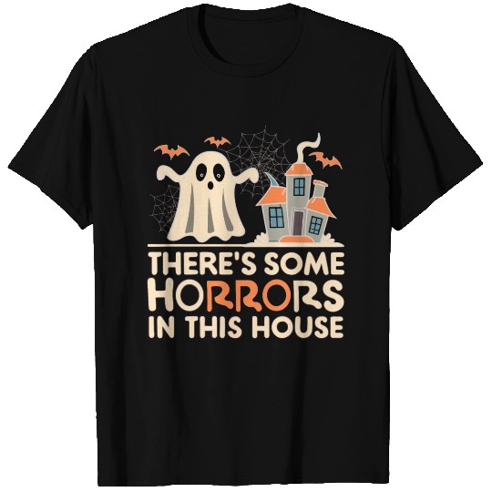 There’s Some Horrors In This House Boo Ghost T Shirts