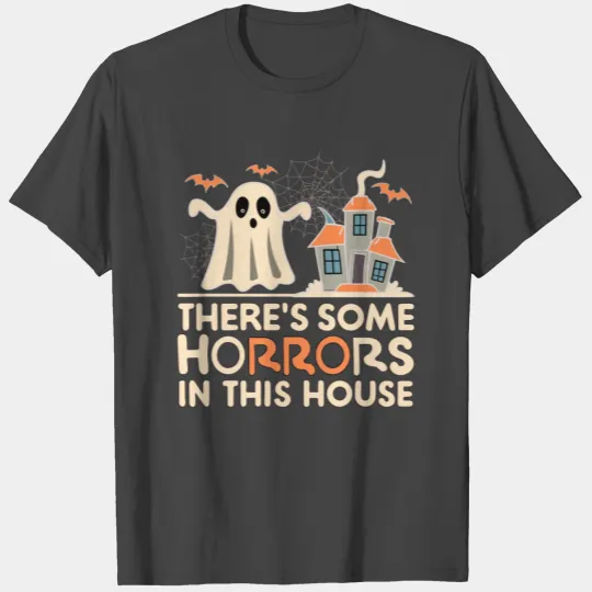 There’s Some Horrors In This House Boo Ghost T Shirts
