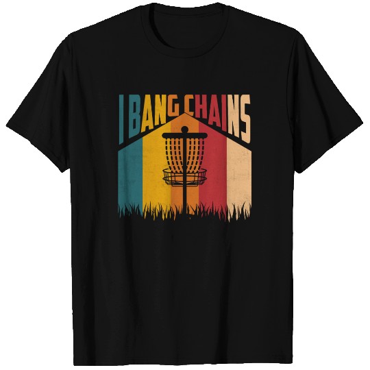 I Bang Chains Frisbee Disc Golf T Shirts