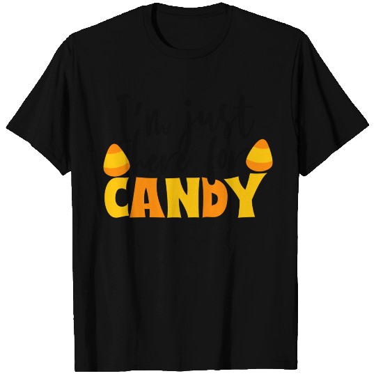 I m Just Here For Candy T Shirts