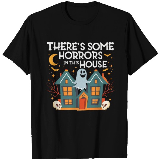 There’s Some Horrors In This House Boo Ghost T Shirts