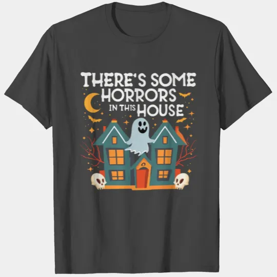 There’s Some Horrors In This House Boo Ghost T Shirts
