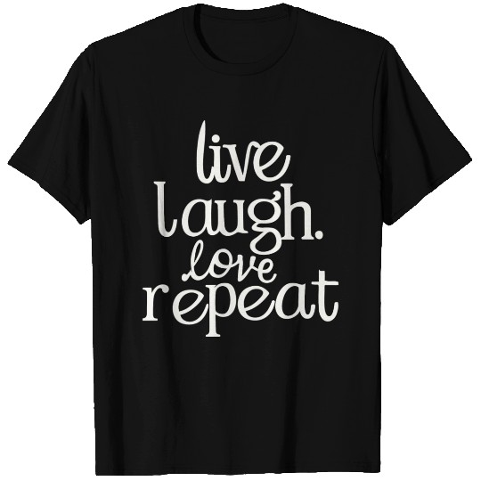 Live laugh love repeat T Shirts