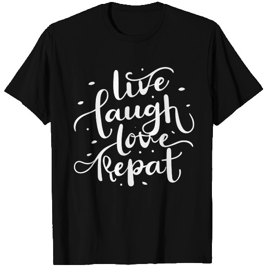 Live laugh love repeat T Shirts