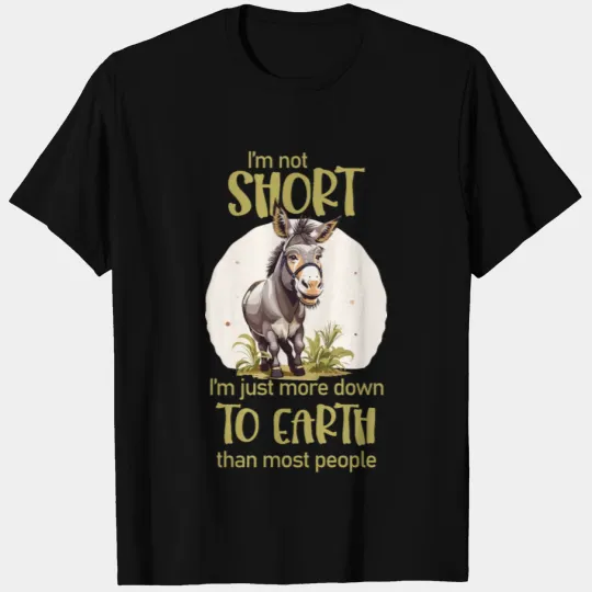 I'm not short. - Donkey lovers T Shirts
