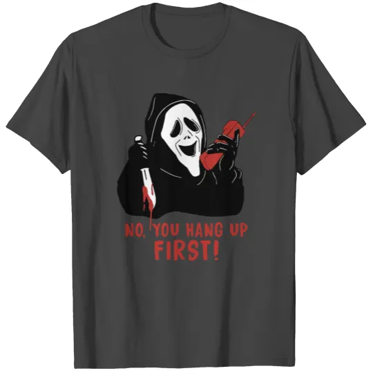 No You Hang Up First T Shirts Funny Halloween