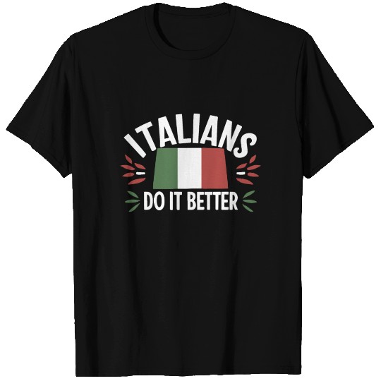 Italians Do It Better Italy Pride T Shirts