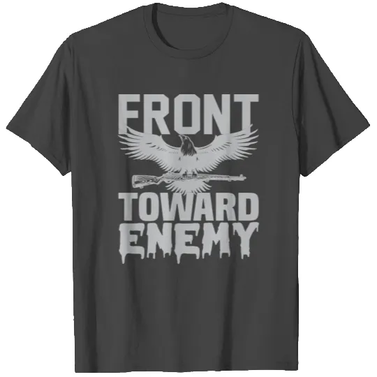 FRONT TOWARD ENEMY T Shirts