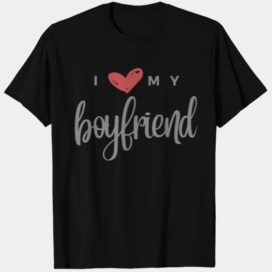 I Love My Boyfriend T Shirts