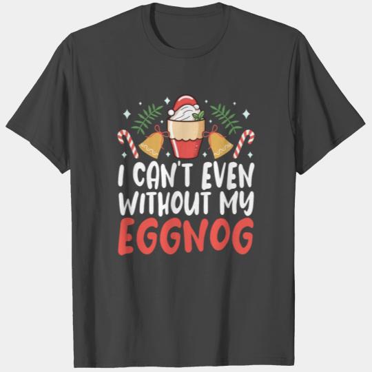 I Can't Even Without My Eggnog Men Women Ice Cream T Shirts