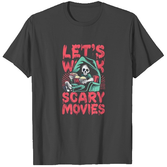 Let's Watch Scary Movies For Halloween T Shirts