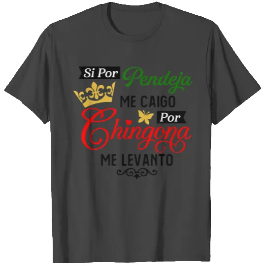 Por Chingona Me Levanto T Shirts