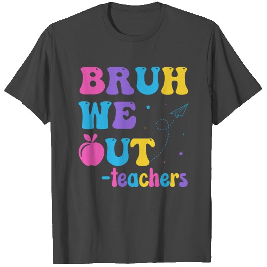 Bruh We Out Last Day Of School Teacher Life Summer T Shirts