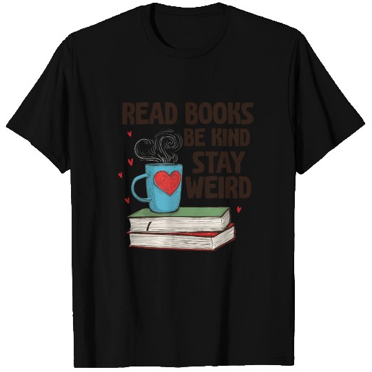 Read Books Be Kind Stay Weird Reading T Shirts