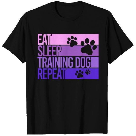 EAT SLEEP TRAINING DOG REPEAT T Shirts