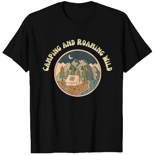 Camping and Roaming Wild T Shirts