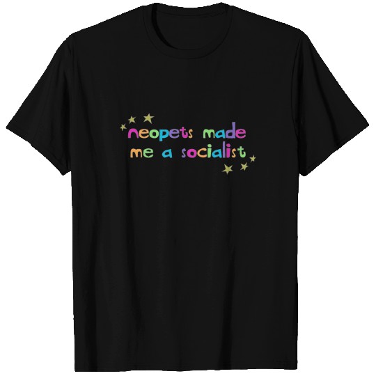 Neopets Made Me A Socialist T Shirts