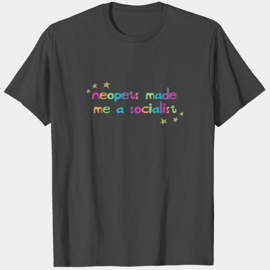 Neopets Made Me A Socialist T Shirts