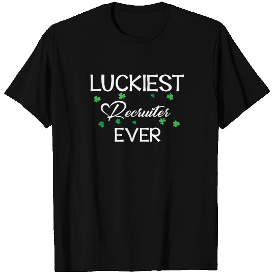 Luckiest Recruiter Ever St. Patrick's Day T Shirts