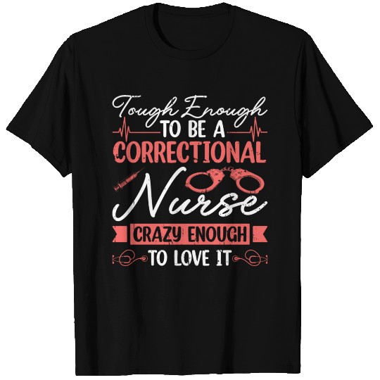 Forsensic Nursing Correctional Nurse Life T Shirts