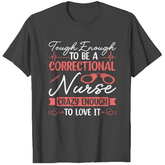 Forsensic Nursing Correctional Nurse Life T Shirts