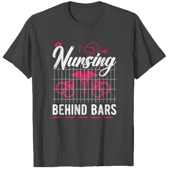 Nursing Behind Bars Correctional Nurse T Shirts