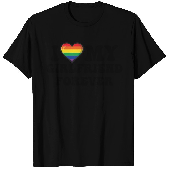 I Love My Girlfriend Forever Lgbtq Pride T Shirts