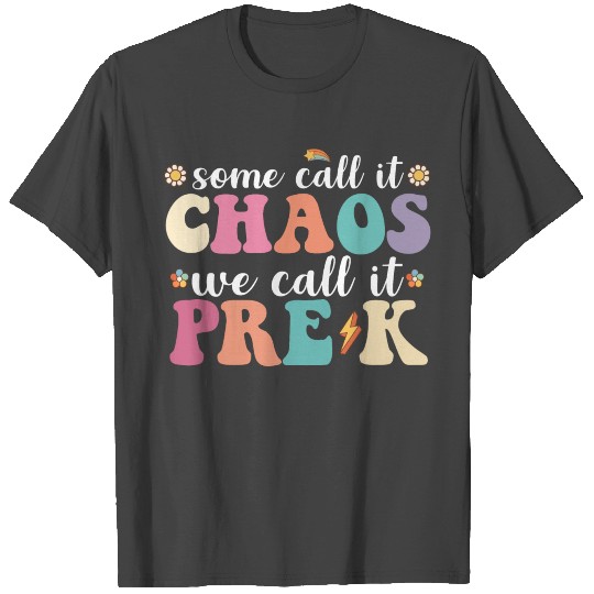 Groovy Some Call It Chaos We Call It Pre K Teacher T Shirts