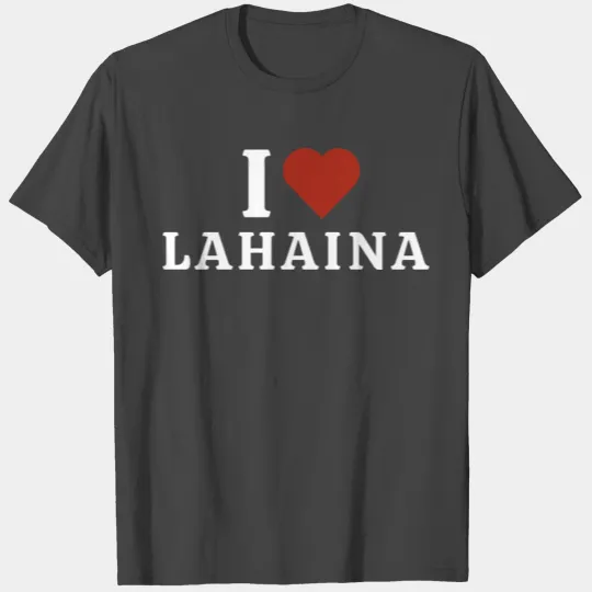 I Love Lahaina T Shirts