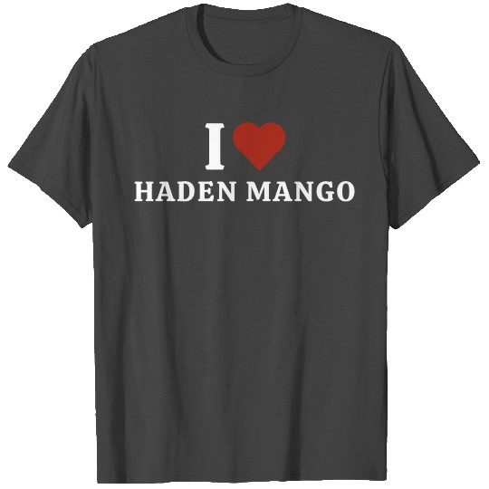 I Love Haden Mango T Shirts