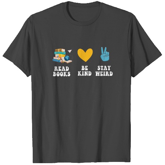Read Books Be Kind Stay Weird Reading T Shirts