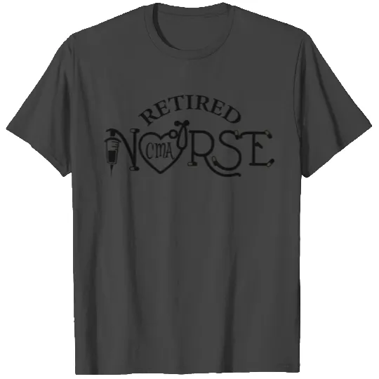 Retired nurse CMA T Shirts