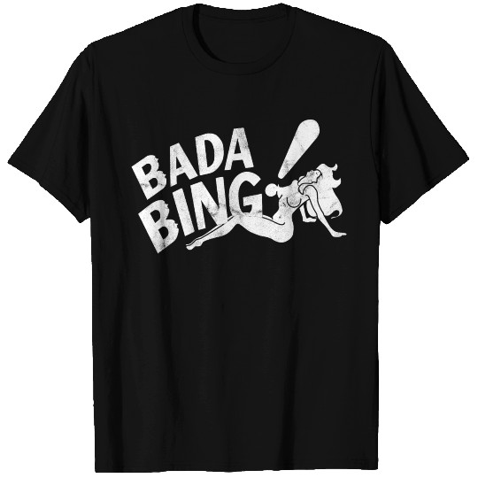Badabing T Shirts