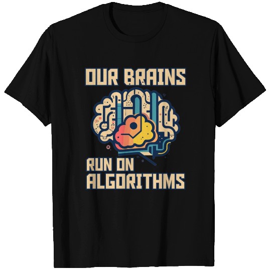 AI design "Our brains run on Algorithms" T Shirts