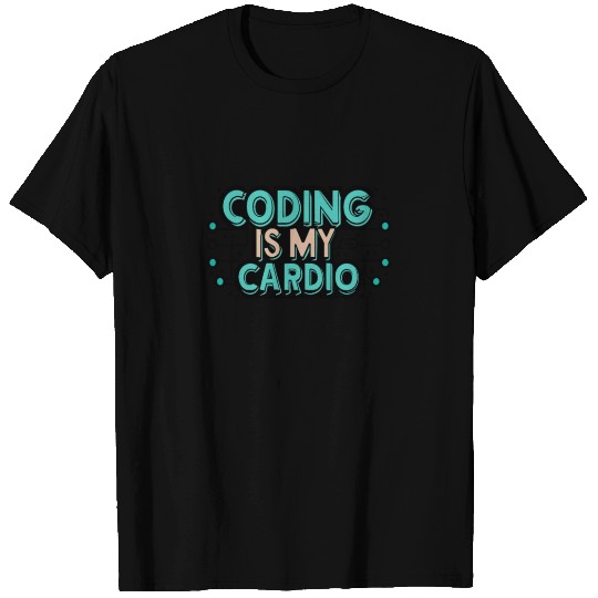 Coding Is My Cardio | Lustiger Programmierer T Shirts