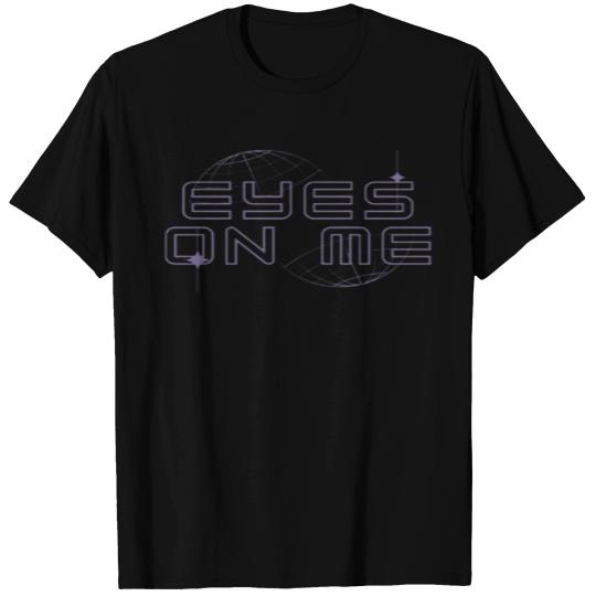Eyes On Me T Shirts