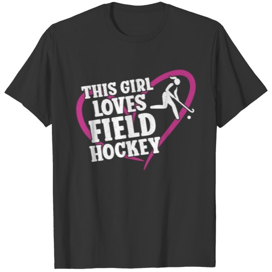 Field Hockey This Girl Loves Field T Shirts