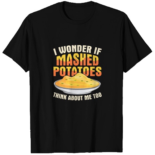 I Wonder If Mashed Potatoes Thanksgiving Food T Shirts